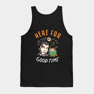 here for a goodtime Tank Top